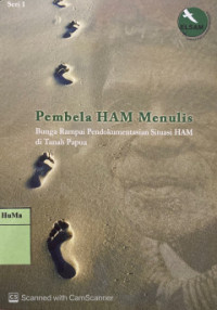 Pembela HAM Menulis: Bunga Rampai Pendokumentasian Situasi HAM si Tanah Papua