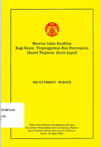Meretas jalan keadilan bagi kaum terpinggirkan dan perempuan :(suatu tinjauan socio-legal)