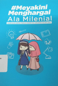 #Meyakini Menghargai Ala Milenial: Kumpulan Karya Finalis Kompetensi