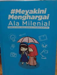#Meyakini Menghargai Ala Milenial: Kumpulan Karya Finalis Kompetisi @milenialislami2018