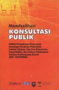 Memfasilitasi Konsultasi Publik: Refleksi Pengalaman Penyusunan Rancangan Peraturan Pemerintah Tentang Tahapan, Tata Cara Penyusunan, Pengendalian, dan Evaluasi Pelaksanaan Rencana Pembangunan Daerah (RPP-T2CP2EPRPD)