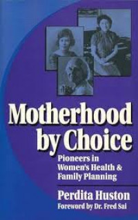 Motherhood by choice: Pioneers in women's health & family planning
