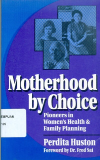 Motherhood by choice: pioneers in women's health & family planning