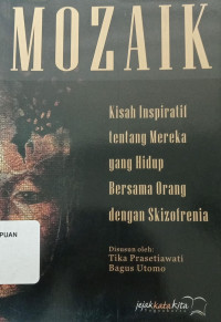 Mozaik: Kisah Inspiratif Tentang Mereka Yang Hidup Bersama Orang dengan Skizofrenia