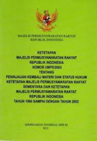 Ketetapan majelis permusyawaratan rakyat republik indonesia nomor I/MPR/2003 tetang peninjauan terhadap materi dan status hukum ketetapan majelis permusyawaratan rakyat sementara dan ketetapan majelis permusyawaratan rakyat republik indonesia tahun 1960 sampai dengan tahun 2002