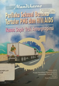 Perilaku seksual berisiko tertular PMS dan HIV/AIDS: Kasus sopir truk antarpropinsi