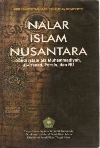 Nalar Islam Nusantara: Studi Islam ala Muhammadiyah, al-irsyad, Persis, dan NU
