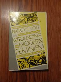 The Grounding of Modern Feminism
