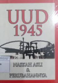 UUD 1945: Naskah asli & perubahannya