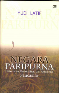 Negara Paripurna: Historisitas, Rasionalitas, dan Aktualiatas
Historisitas, Rasionalitas dan Aktualitas Pancasila