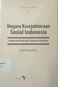 Negara Kesejahteraan Sosial Indonesia: Antara Hasrat dan Jerat Globalisasi-Neoliberal