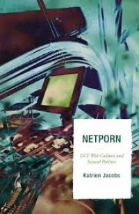 Netporn DIY Web Culture and Sexual Politics