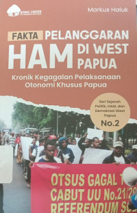 Fakta Pelanggaran HAM di West Papua: Kronik kegagalan pelaksanaan otonomi khusus Papua