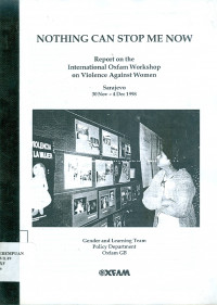 Nothing can stop me now: report on the international oxfam workshop on violence against women Sarajevo 30 nov-4 des 1998
