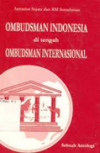 Ombudsman Indonesia di tengah ombudsman internasional: Sebuah antologi