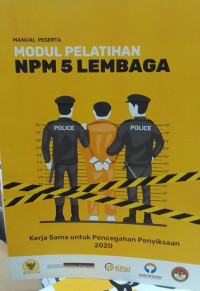 MANUAL PESERTA: Modul Pelatihan NPM 5 Lembaga: Kerjasama Untuk Pencegahan Penyiksaan