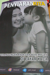 Penyiaran Kita: Perlindungan Anak dan Perempuan di Layar Kaca