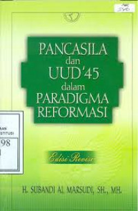 Pancasila dan UUD '45 dalam paradigma reformasi