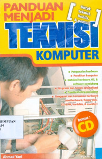 Panduan menjadi teknisi komputer: untuk teknisi, hobiis, & pemula