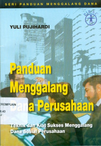 Panduan menggalang dana perusahaan: teknik dan kiat sukses menggalang dana sosial perusahaan