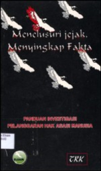 Menelusuri jejak, menyingkap fakta: panduan investigasi pelanggaran hak asasi manusia