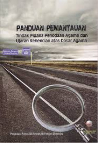 Panduan pemantauan tindakan pidana penodaan agama dan ujaran kebencian atas dasar agama