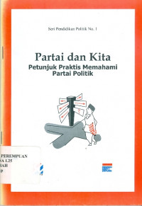 Partai dan Kita: Petunjuk Praktis Memahami Partai Politik