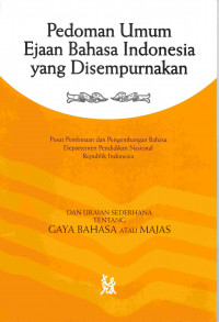 Pedoman Umum Ejaan Bahasa Indonesia Yang Disempurnakan
Dan Uraian Sederhana Tentang Gaya Bahasa Dan Majas