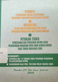 Pedoman pembayaran dalam pelaksaan anggaran pendapatan dan belanja negara, mekanisme pelaksanaan pembayaran atas beban anggaran pendapatan dan belanja negara, dan petunjuk teknis pengesahan dan pencairan daftar isian pelaksaan anggaran (DIPA) dana alokasi khusus (DAK) tahun anggaran 2006