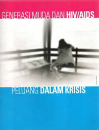Generasi muda dan HIV/AIDS: Peluang dalam krisis
