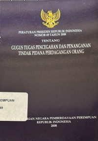 Peraturan presiden republik Indonesia nomor 69 tahun 2008 tentang gugus tugas pencegahan dan penanganan tindak pidana perdagangan orang,