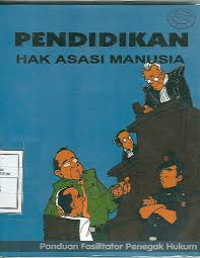 Pendidikan hak asasi manusia : panduan fasilitator untuk penegak hukum