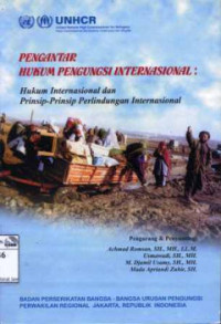 Pengantar hukum pengungsi internasional: Hukum internasional dan prinsip-prinsip perlindungan internasional