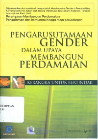 Pengarusutamaan Gender Dalam Upaya Membangun Perdamaian-Kerangka Untuk Bertindak