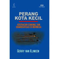 Perang Kota Kecil Kekerasan Komunal dan Demokratisasi di Indonesia