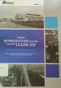 Peran representasi dalam fungsi legislasi: Studi pembentukan Undang-undang no. 4 tahun 2009 tentang pertambangan mineral dan Batubara