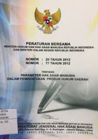 Peraturan bersama menteri hukum dan hak asasi manusia republik indonesia dan menteri dalam negeri republik indonesia nomor: 20 tahun 2012, nomor: 77 tahun 2012 tentang parameter hak asasi manusia dalam pembentukan produk hukum daerah