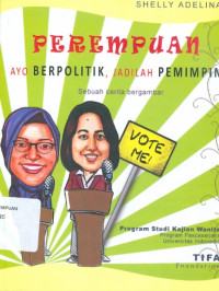Perempuan Ayo Berpolitik,Jadilah Pemimpin: Sebuah Cerita Bergambar