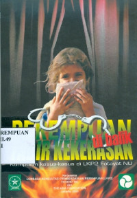 Perempuan di balik tabir kekerasan: kumpulan kasus-kasus di lkp2 fatayat NU