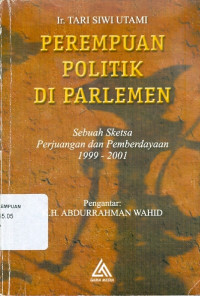 Perempuan Politik di Parlemen : Sebuah Sketsa Perjuangan dan Pemberdayaan 1999-2001