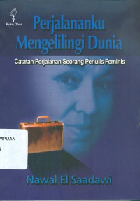 Perjalananku mengelilingi dunia-Catatan Perjalanan Seorang Feminis