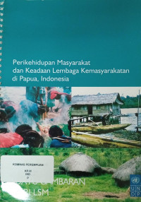 Perikehidupan masyarakat dan keadaan lembaga kemasyarakatan di Papua, Indonesia: Suatu gambaran dari LSM
