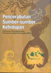 Pencerabutan Sumber - Sumber Kehidupan :Pemetaan Perempuan dan Pemiskinan dalam Kerangka HAM