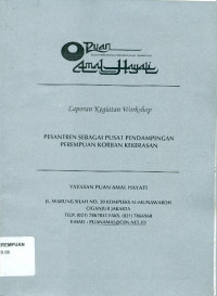 Pesantren sebagai Pusat Pendampingan Perempuan Korban Kekerasan : Laporan Kegiatan Workshop