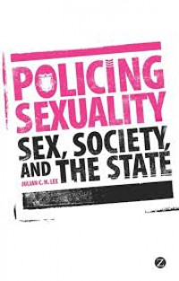 Policing sexuality: Sex, society, and the state