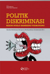 Politik Diskriminasi Rezim Susilo Bambang Yudhoyono: Kondisi kebebasan beragama/berkeyakinan di Indonesia 2011