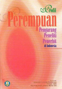 Profil perempuan : pengarang peneliti penerbit di Indonesia