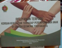 Pelayanan Terpadu: Korban Kekerasan Terhadao Perempuan dan Anak di Daerah Istimewa Yogyakarta