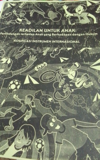 Keadilan Untuk Anak: Perlindungan Terhadap Anak Yang berhadapan Dengan Hukum Kompilasi Instrumen Internasional