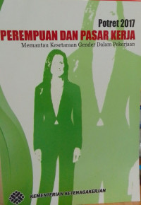 Potret 2017 Perempuan dan Pasar Kerja: Memantau Kesetaraan Gender Dalam Pekerjaan